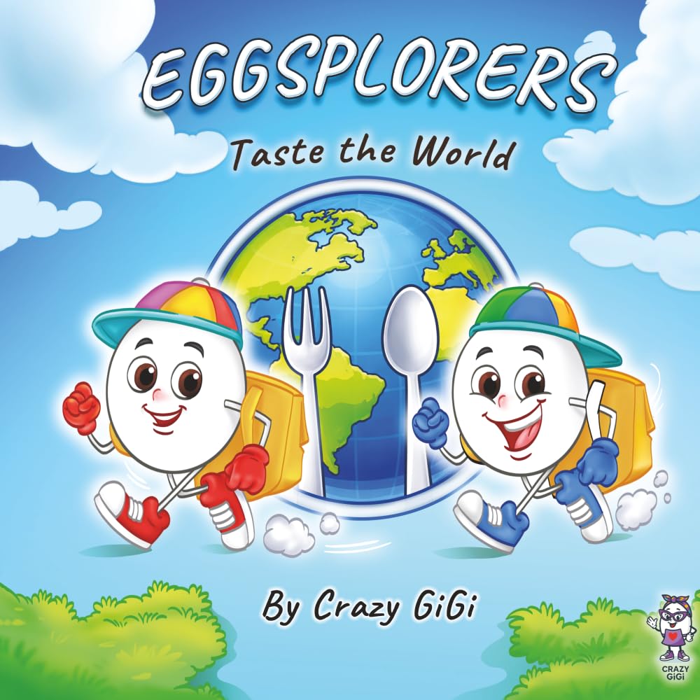 Eggsplorers Taste the World: A Global Food Adventure for Kids (Eggsplorers Food Adventure)