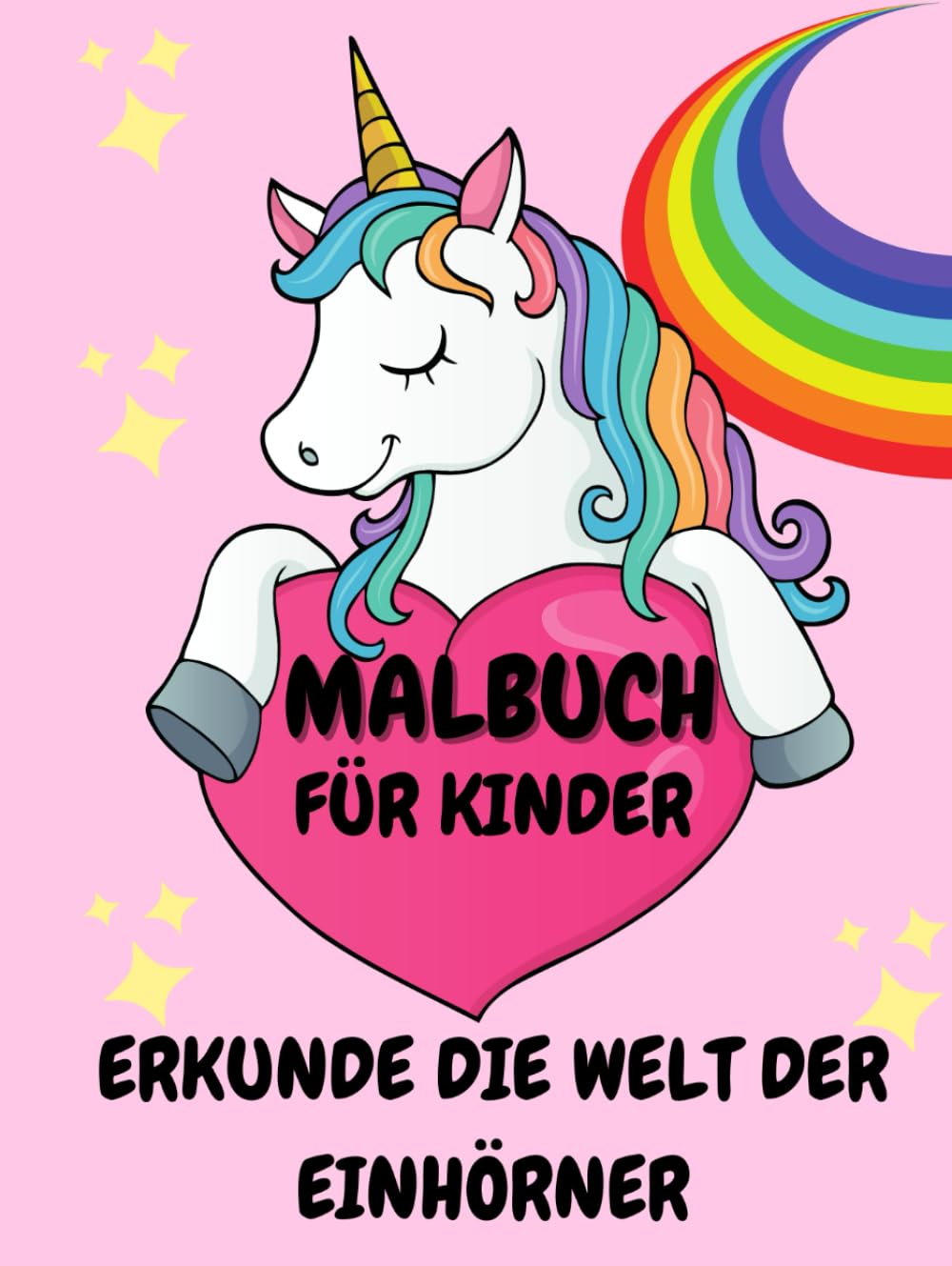 MALBUCH FÜR KINDER: ERKUNDE DIE WELT DER EINHÖRNER