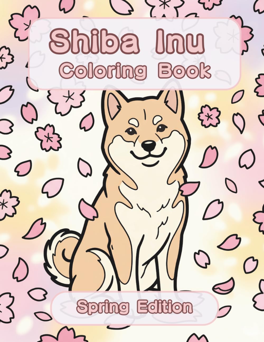 Shiba Inu Coloring Book: Spring Edition: A Bold and Easy Coloring Book for Adults and Seniors Featuring Cute and Simple Shiba Inu Designs in a Fresh ... Stress Relief, Relaxation, and Mindfulness