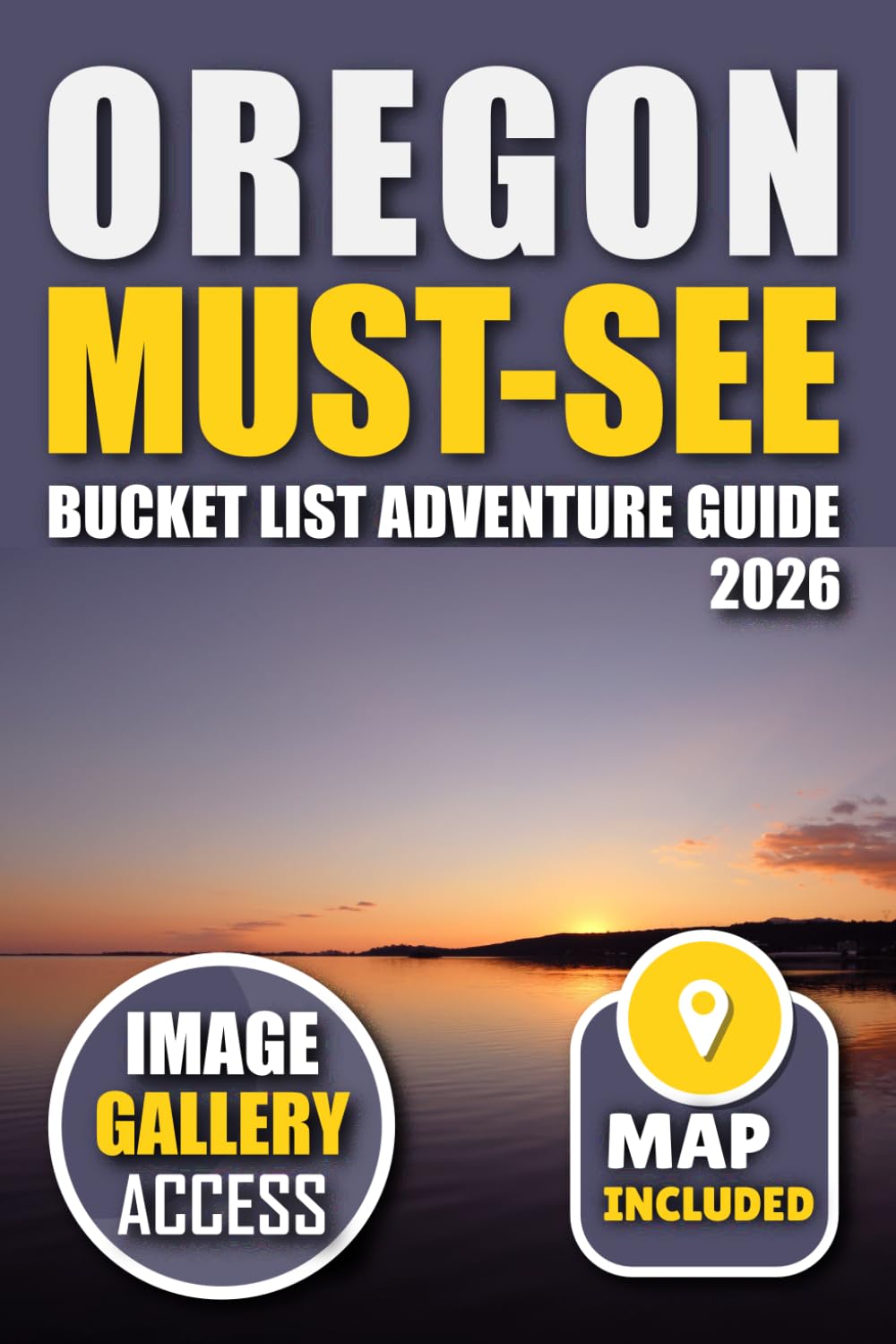 Oregon Must-See Bucket List Adventure Guide: Your Guide to 100 Breathtaking Spots You Can't Miss!