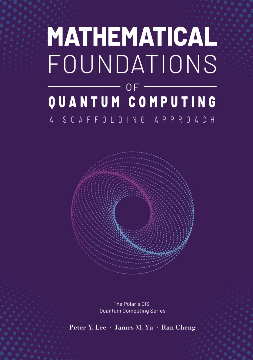 Mathematical Foundations of Quantum Computing: A Scaffolding Approach (The Scaffolding Series)