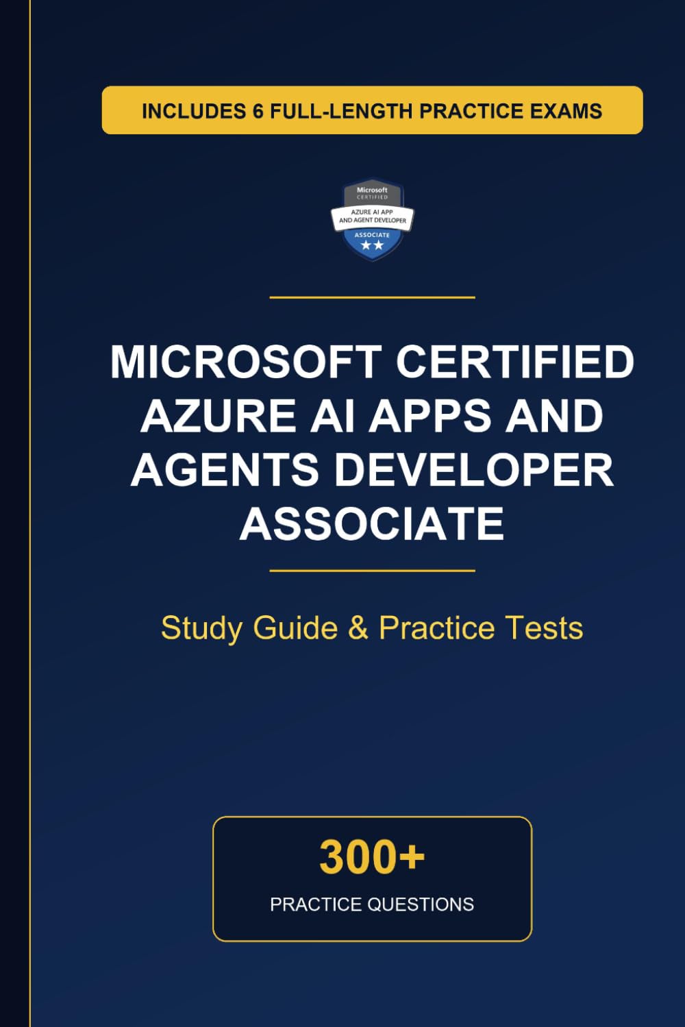 Complete Microsoft Certified Azure AI Apps and Agents Developer Associate Study Guide - Practice Tests & Expert Explanations