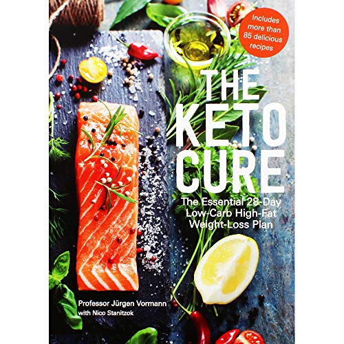 The Keto Cure: The Essential 28-Day Low-Carb High-Fat Weight-Loss Plan