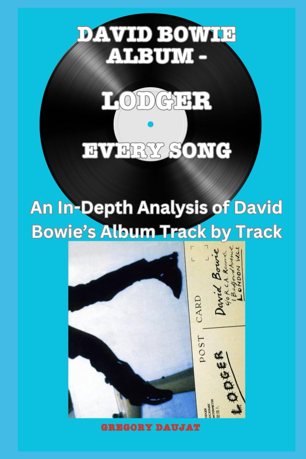 David Bowie Album -Lodger - Every Song- An In-Depth Analysis of David Bowie's Album Track by Track (David Bowie Every Album Track-by-Track Album Analyses)