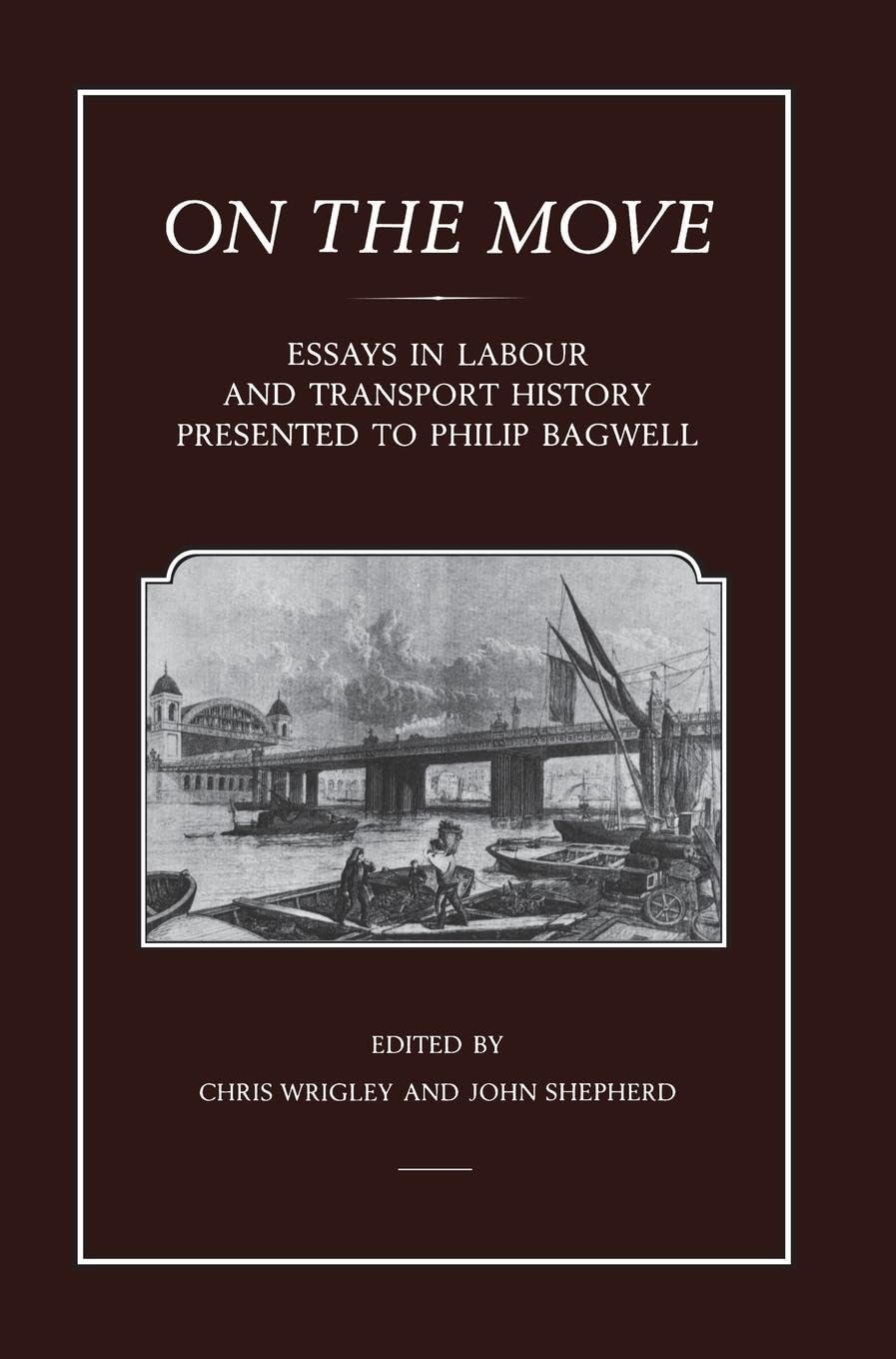 On the Move: Essays In Labour And Transport History Presented To Philip Bagwell