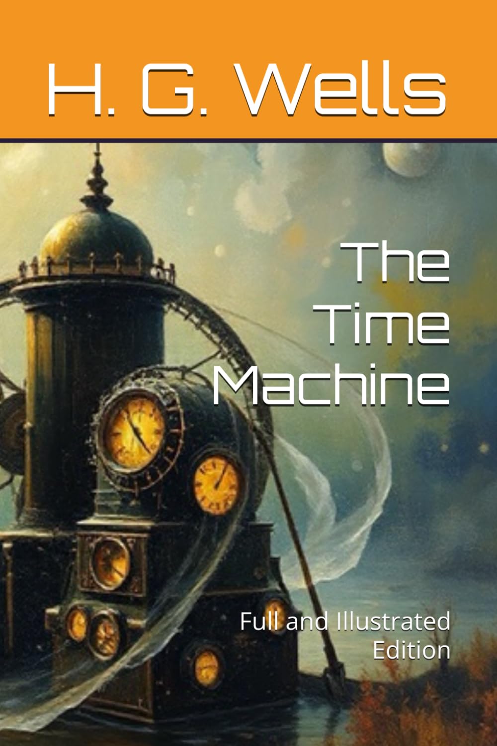 The Time Machine: Full and Illustrated Edition