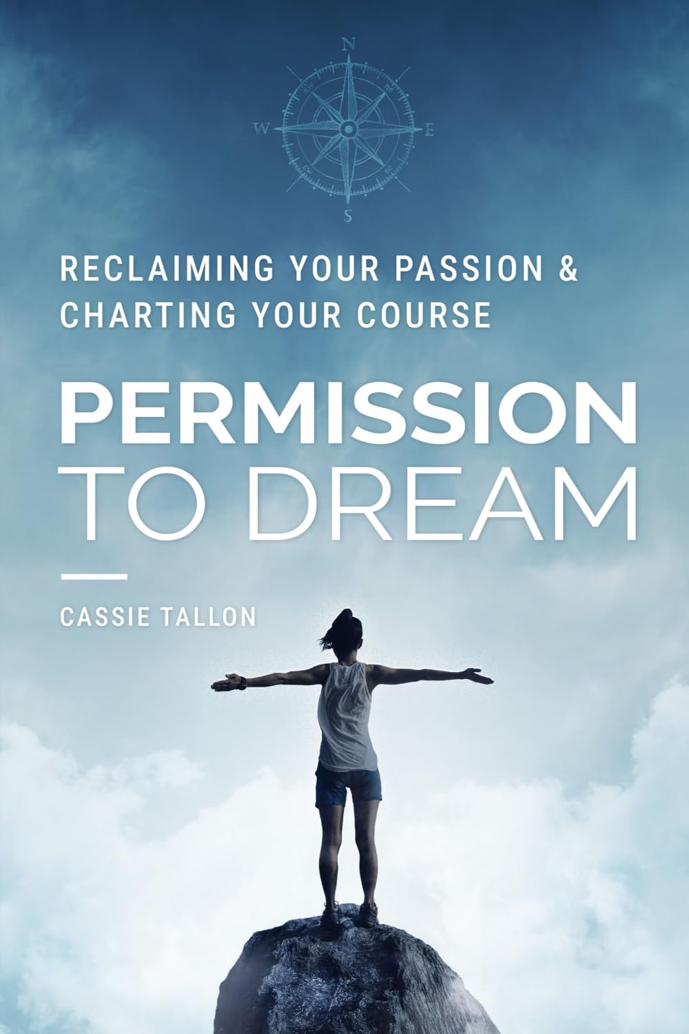 Permission to Dream: Reclaiming Your Passion & Charting Your Course