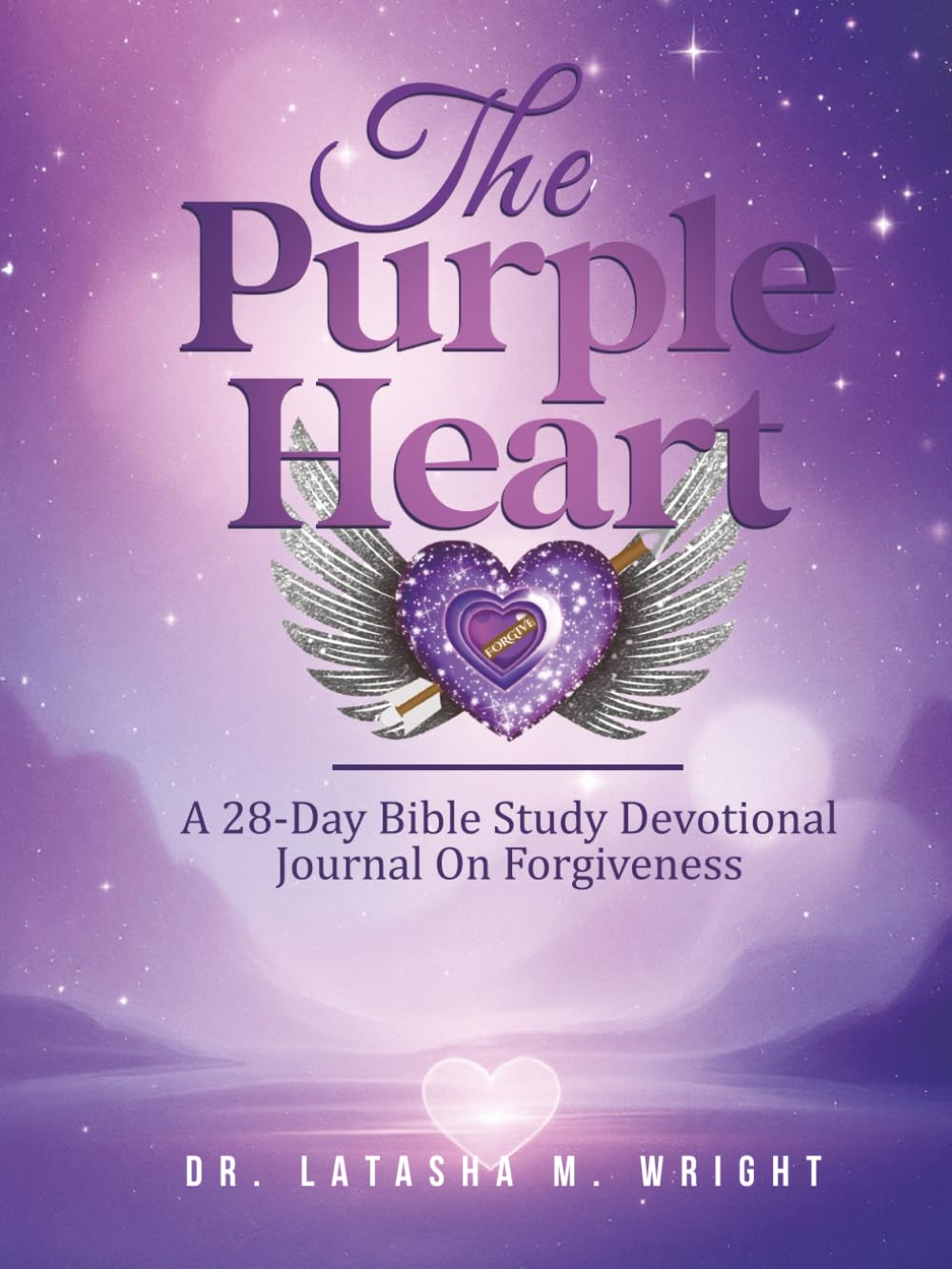The Purple Heart: A Bible Study Devotional Journal On Forgiveness      Paperback – June 17, 2025
