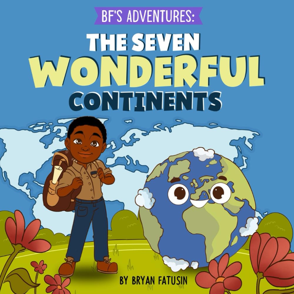 BF’s Adventures:: The Seven Wonderful Continents