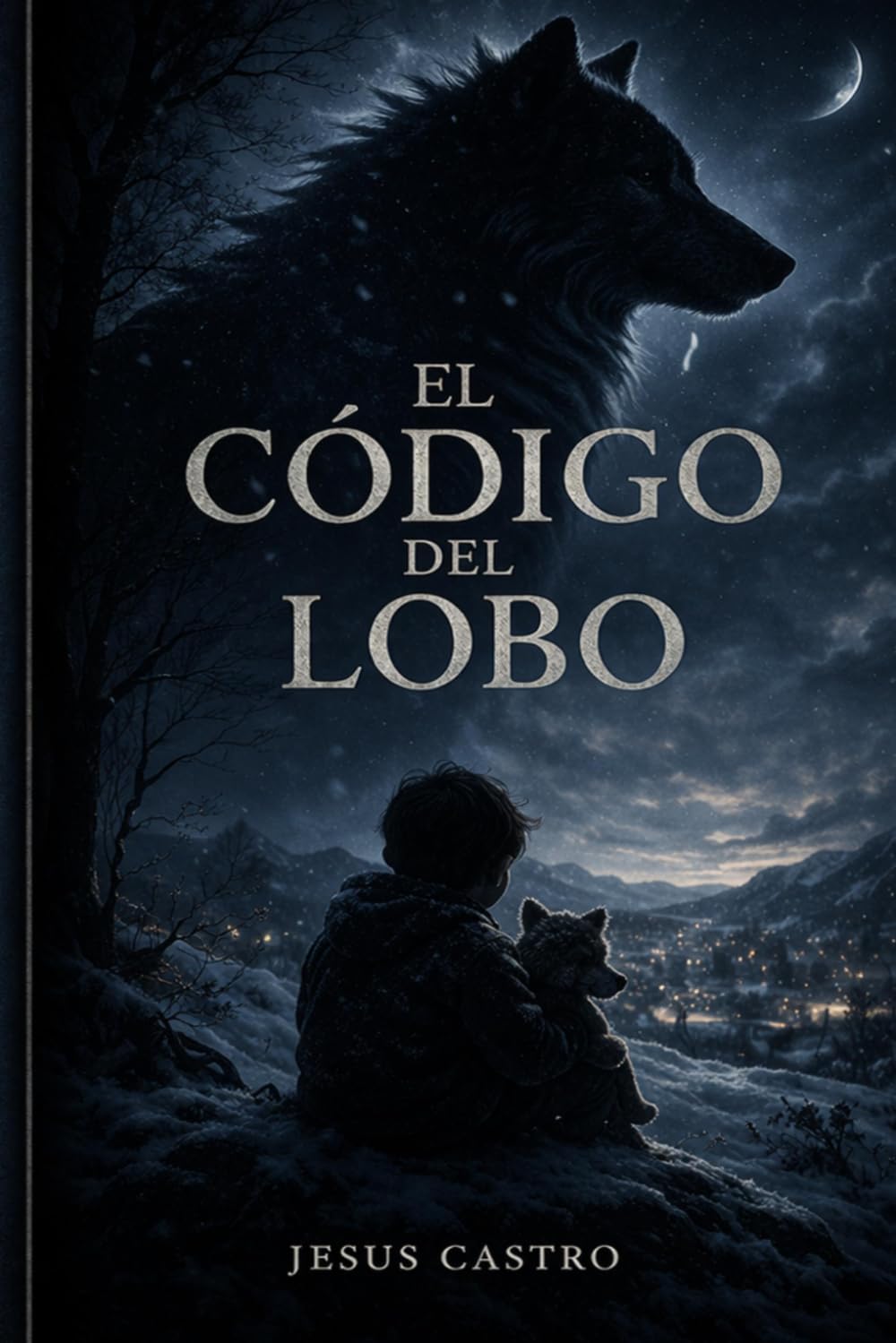 EL CÓDIGO DEL LOBO: Una historia sobre el niño que sobrevivió al invierno sin dejar de amar