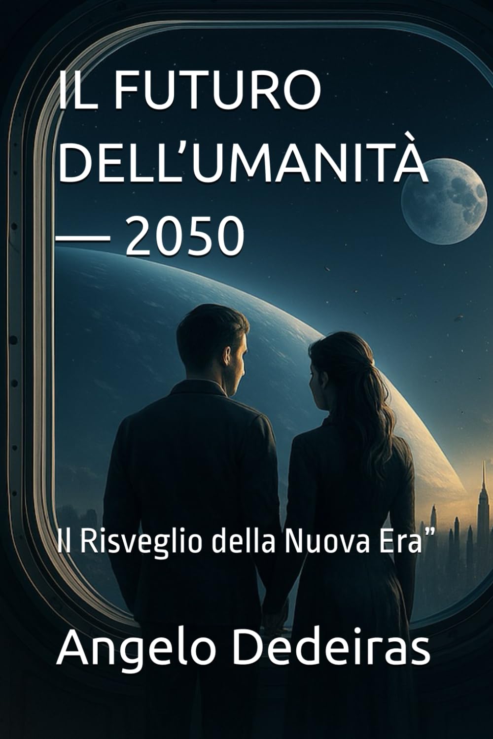 IL FUTURO DELL’UMANITÀ — 2050: Il Risveglio della Nuova Era”