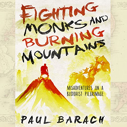 Fighting Monks and Burning Mountains (By Paul Barach)