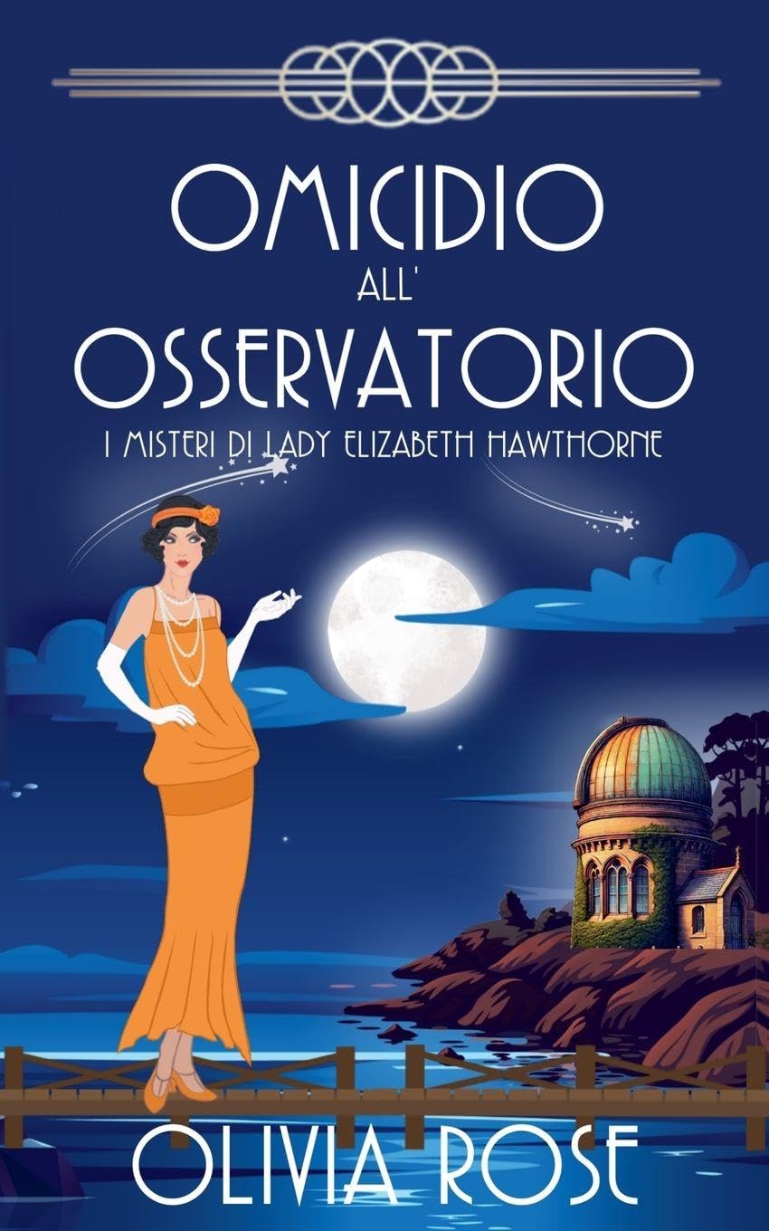 Omicidio All'osservatorio: 5 (I Misteri Di Lady Elizabeth Hawthorne)