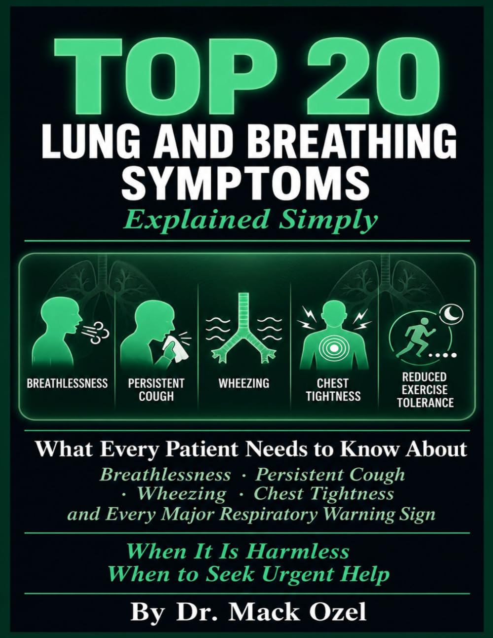 TOP 20 LUNG AND BREATHING SYMPTOMS EXPLAINED SIMPLY.: What Every Patient Needs to Know About Breathlessness, Persistent Cough, Wheezing, Chest Tightness, and Every Major Respiratory Warning Sign.