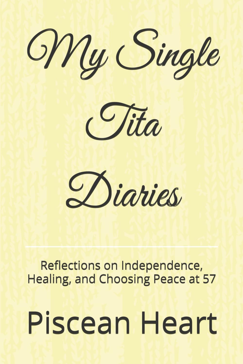 My Single Tita Diaries: Reflections on Independence, Healing, and Choosing Peace at 57