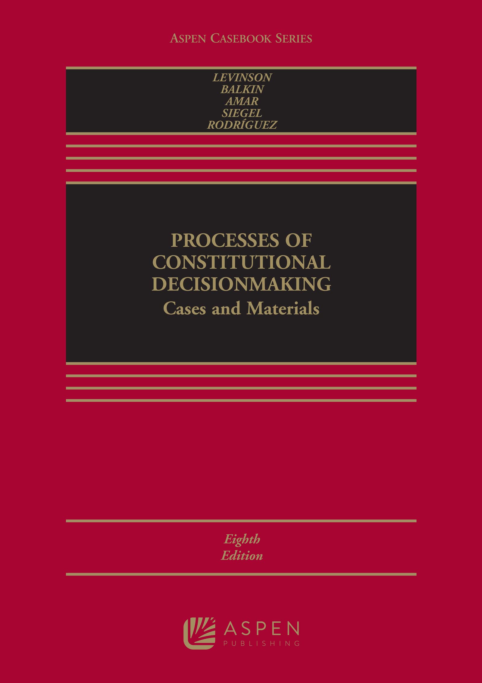Processes of Constitutional Decisionmaking: Cases and Materials (Aspen Casebook Series)