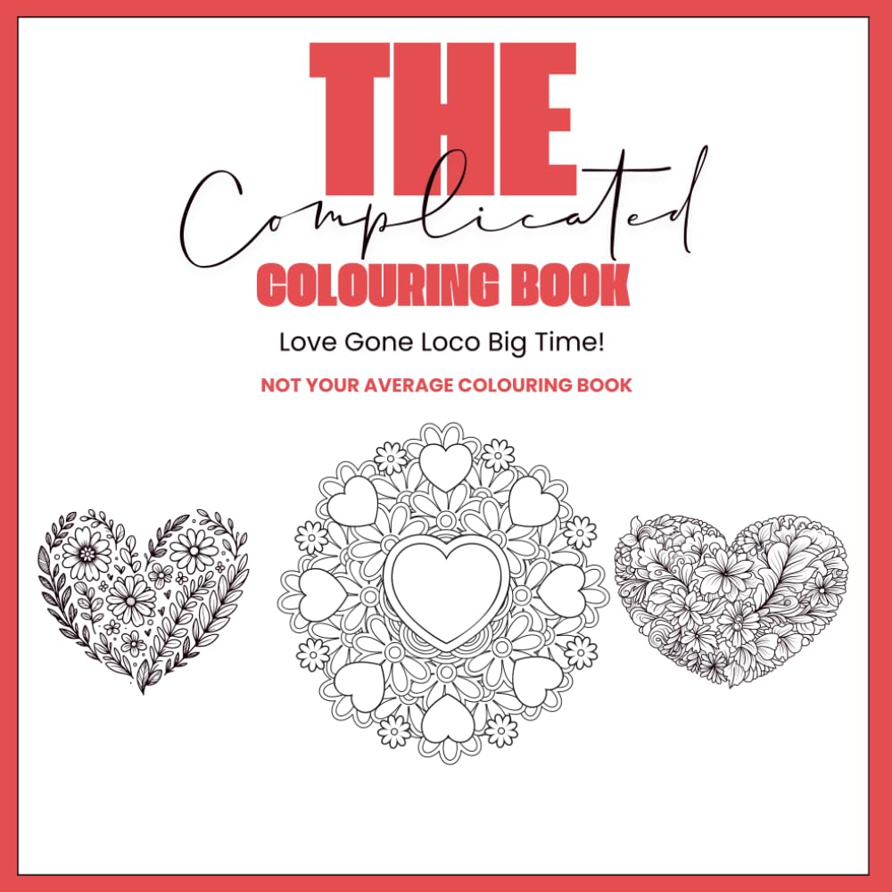 The Complicated Colouring Book: Love Gone Loco BIG TIME!