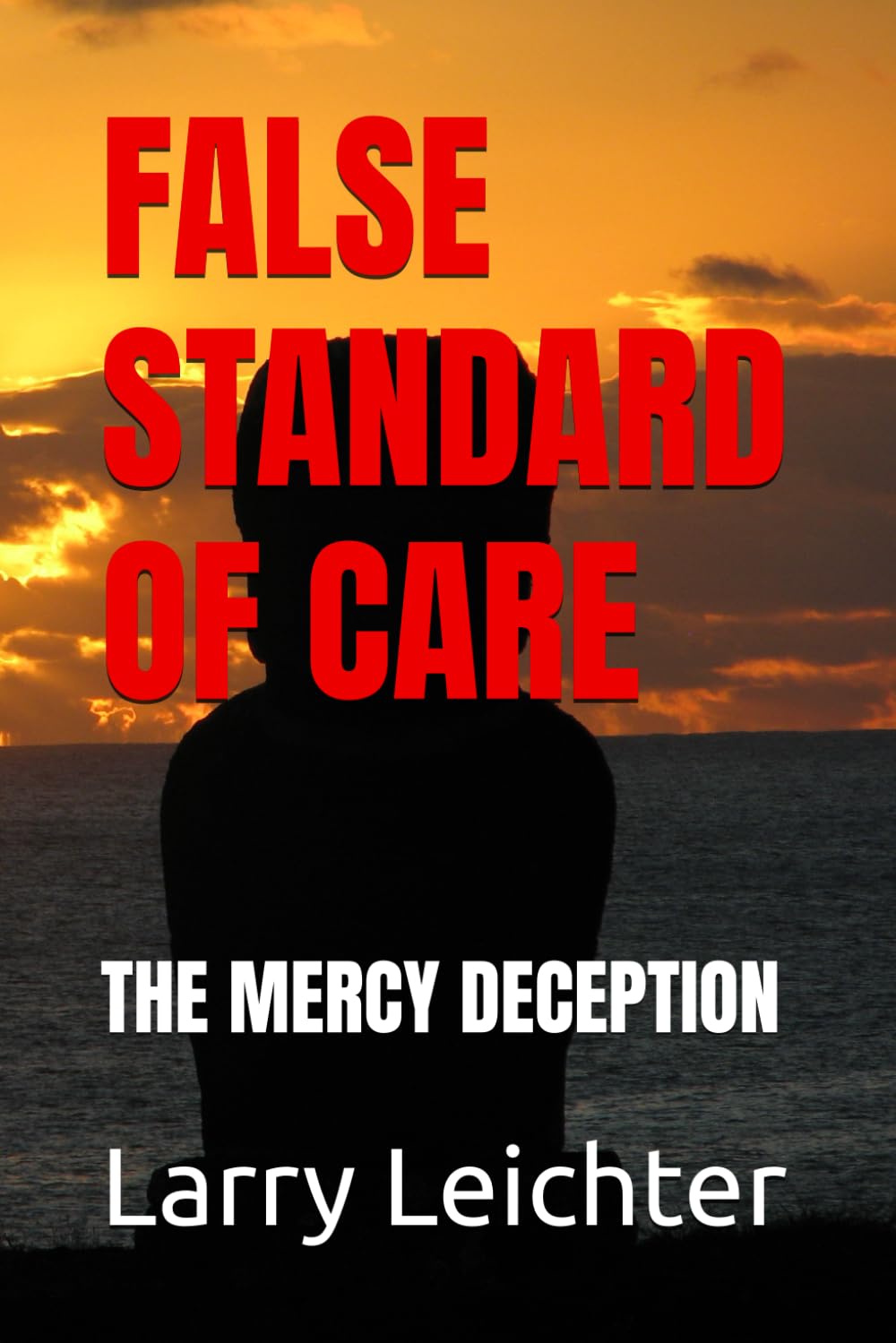 FALSE STANDARD OF CARE: THE MERCY DECEPTION