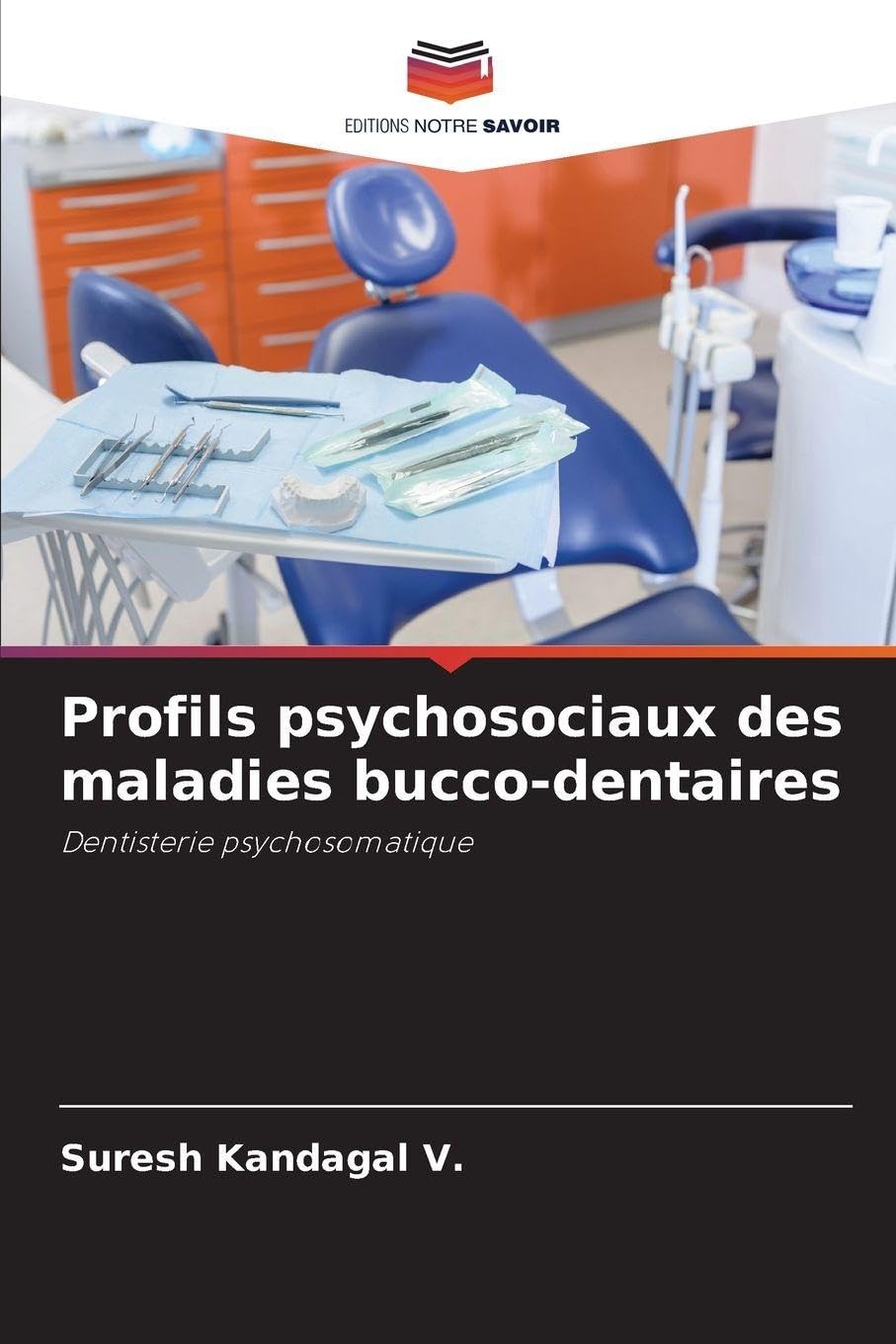 Profils psychosociaux des maladies bucco-dentaires: Dentisterie psychosomatique