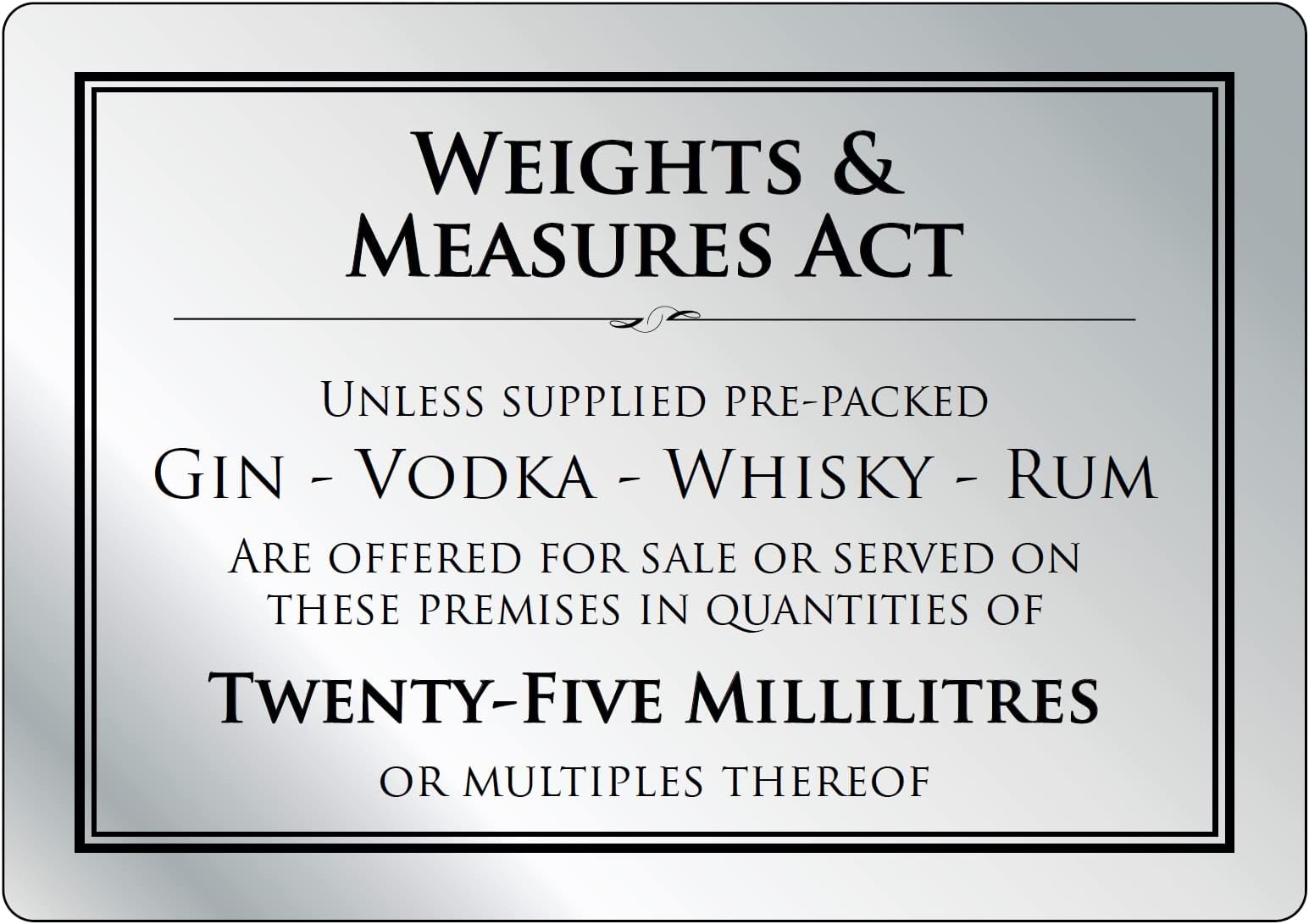 Weights & Measures Act 25ml Sign (A5-210 x 148mm) Bar Pub Silver Notice