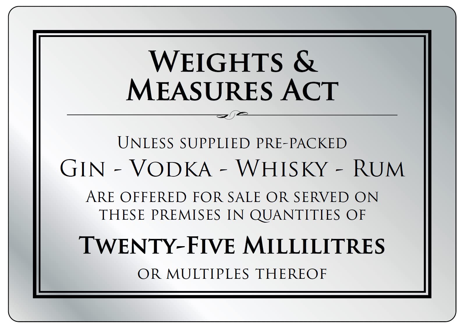 Weights & Measures Act 25ml Sign (A5-210 x 148mm) Bar Pub Silver Notice