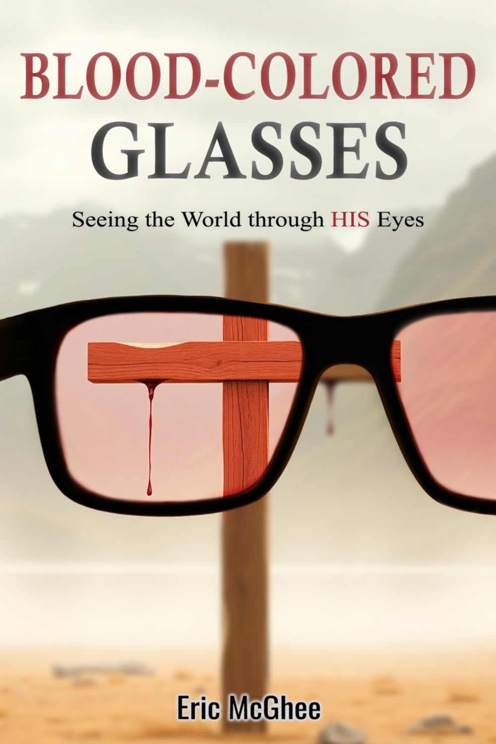 Blood-Colored Glasses: Seeing the World Through HIS Eyes