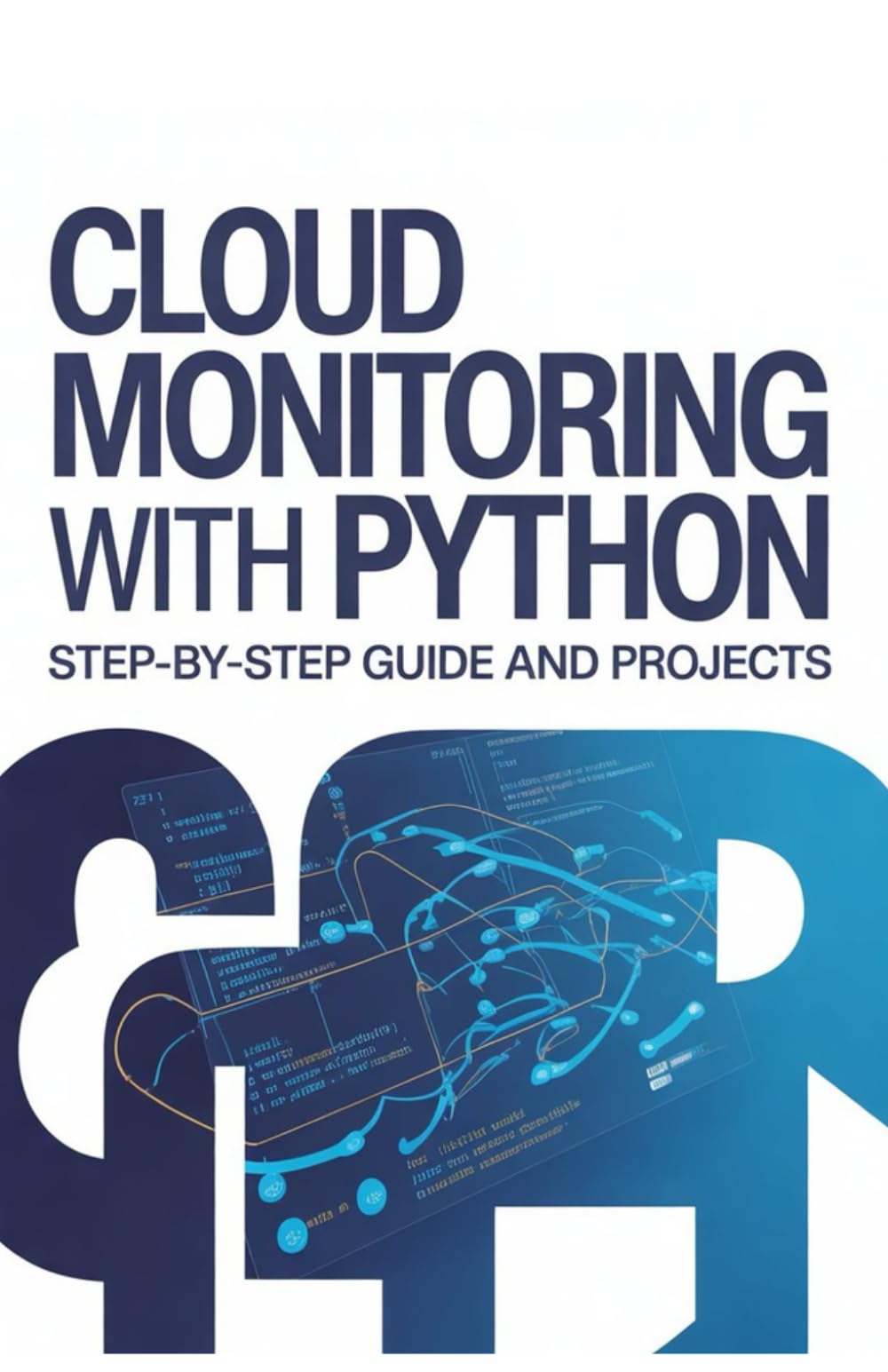 Cloud Monitoring with Python: Step-by-Step Guide and Projects (Expert Systems & Advanced Programming Projects Series)