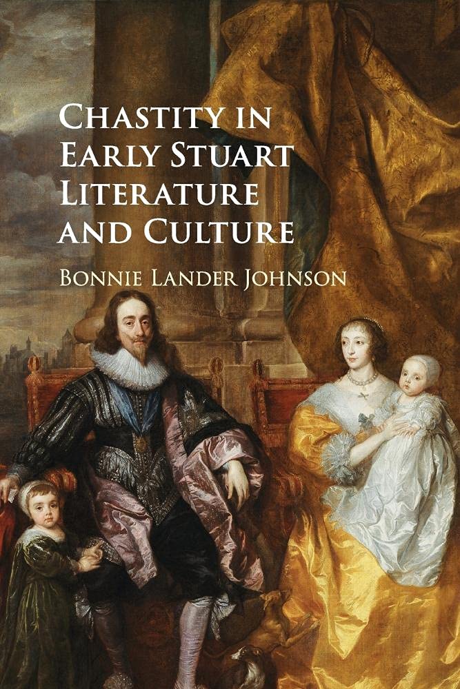 Chastity in Early Stuart Literature and Culture by Bonnie Lan... - 9781107570573