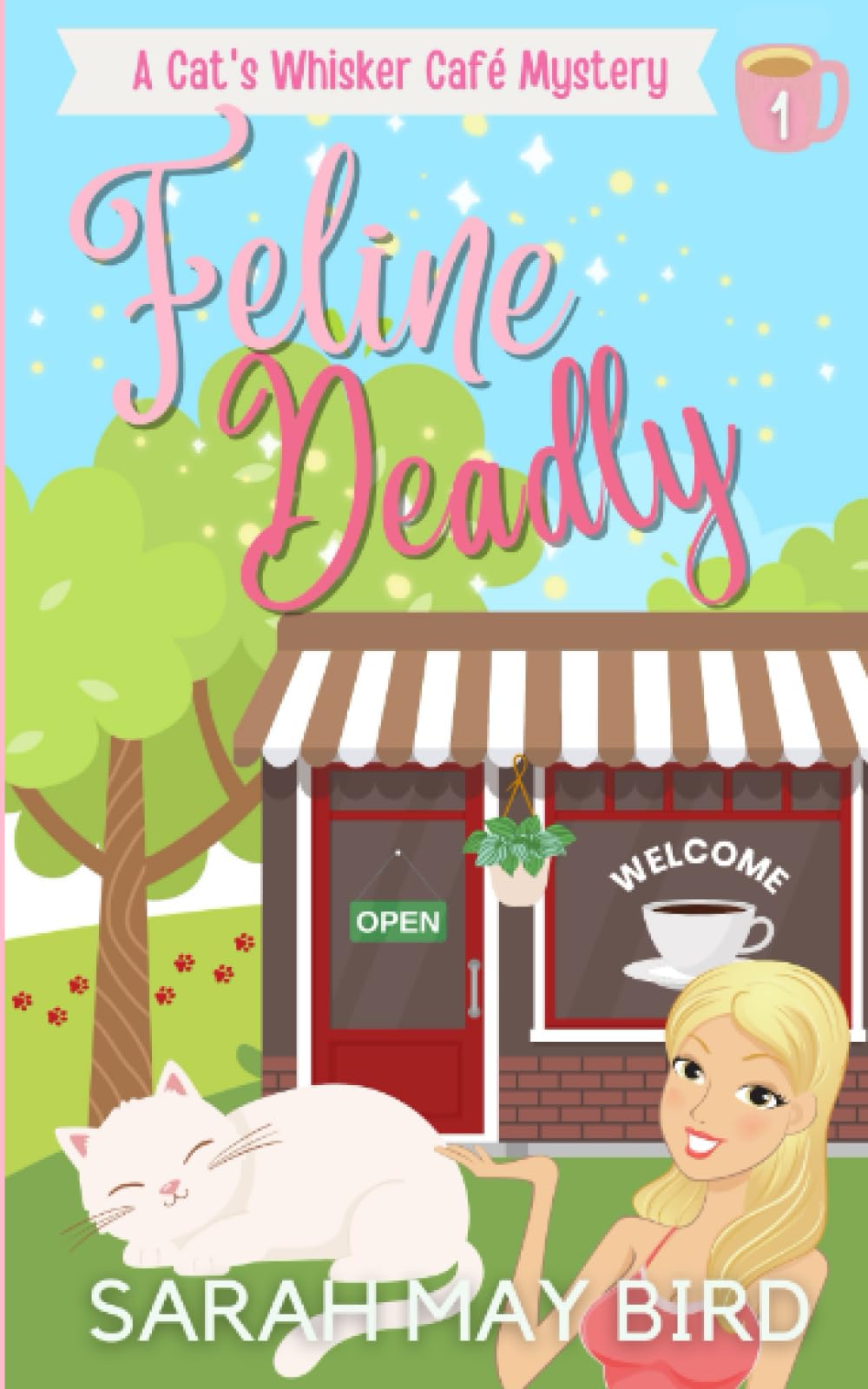 Feline Deadly: A Cats Whisker Café Mystery: 1 (Cat's Whisker Café Mysteries)