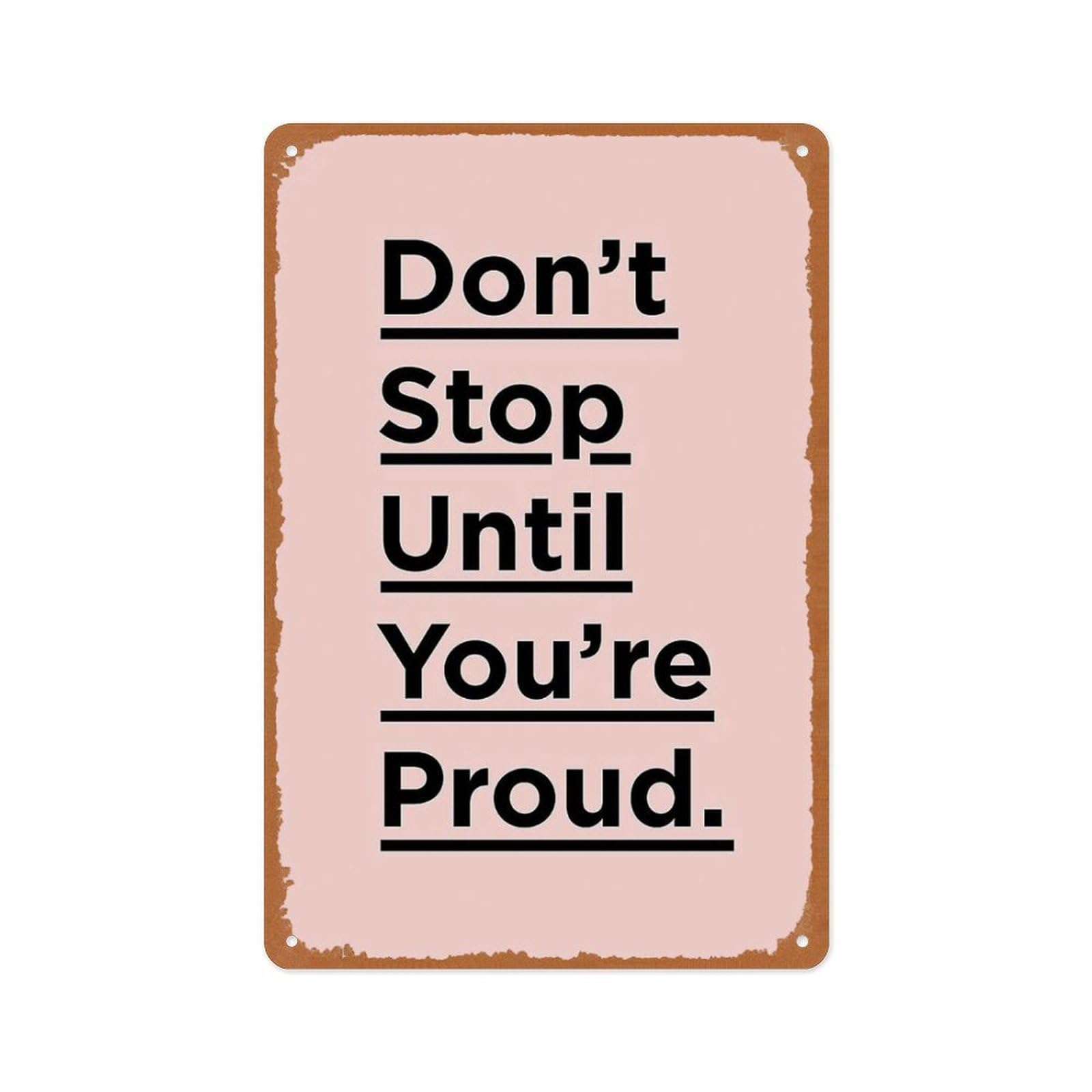 peiyeety Don't Stop Until You're Proud Poster 8x12 Inch Vintage Metal Sign Home Man Cave Art, For Home Office Living Room Decor