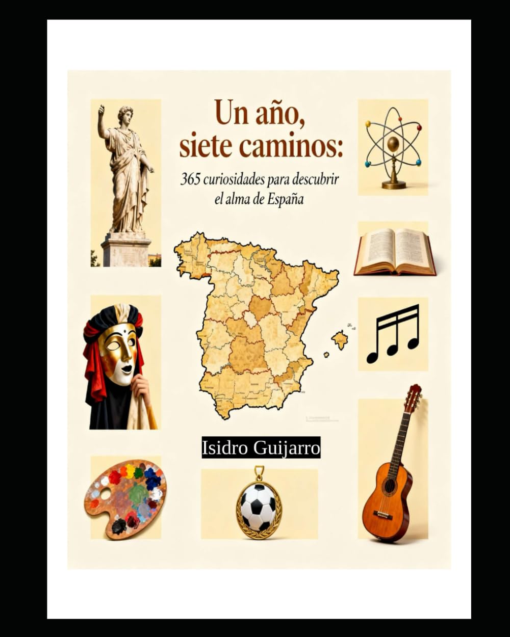 Un año, siete caminos: 365 curiosidades para descubrir el alma de España