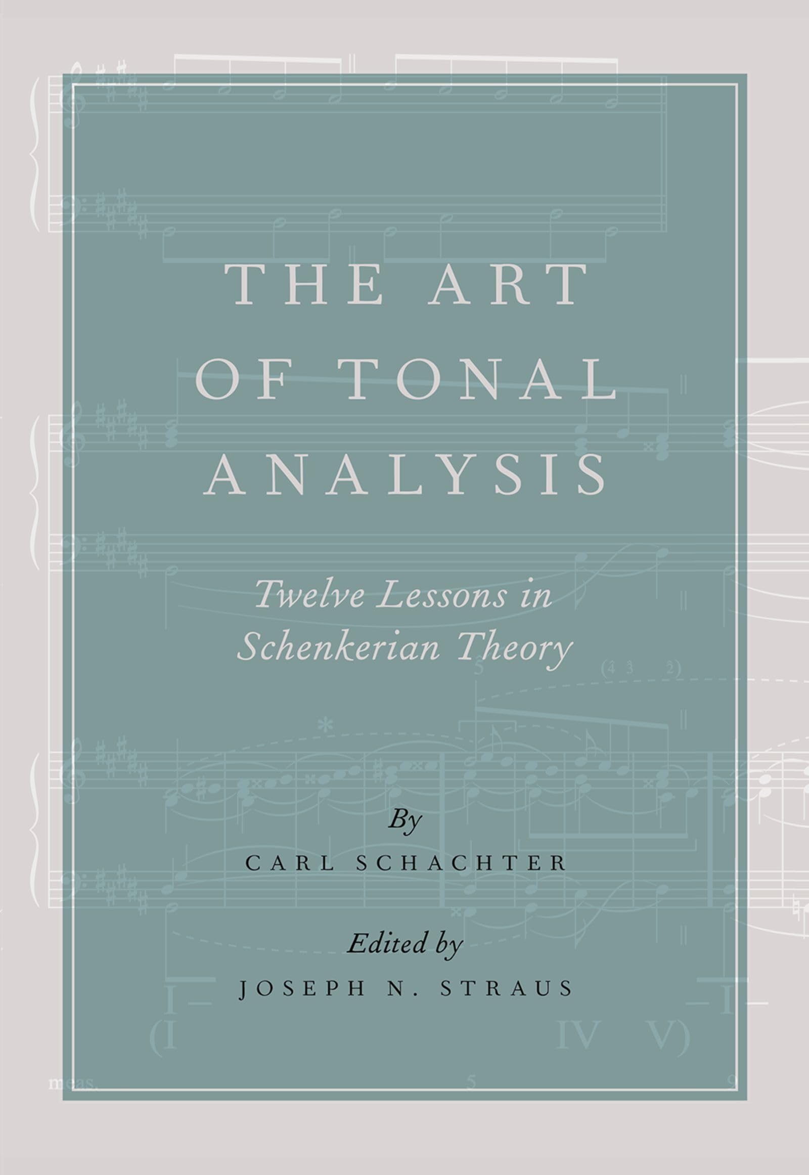 The Art of Tonal Analysis: Twelve Lessons in Schenkerian Theory