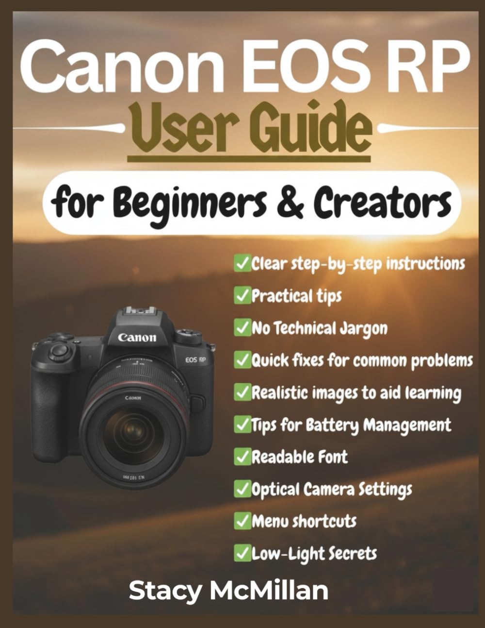 Canon EOS RP User Guide: Step-by-Step Instructions, Essential Features, and Practical Tips to Master Your Camera for Beginners & Creators (From Setup to Mastery)