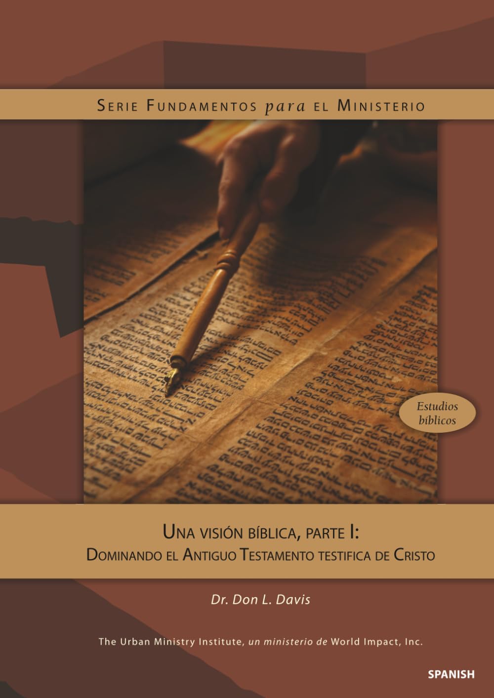 Una visión bíblica, Parte I: Dominando el Antiguo Testamento testifica de Cristo: Mastering the Old Testament Witness to Christ, Spanish Edition
