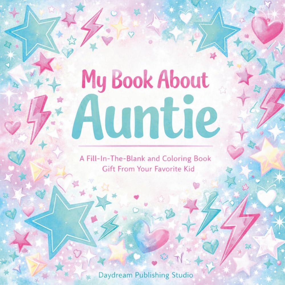 My Book About Auntie: A Fill-In-The-Blank and Coloring Book Gift From Your Favorite Kid