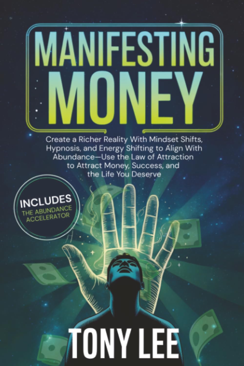 Manifesting Money: Create a Richer Reality With Mindset Shifts, Hypnosis, and Energy Shifting to Align With Abundance-Use the Law of Attraction to ... Deserve (Spiritual Growth & Abundance Series)