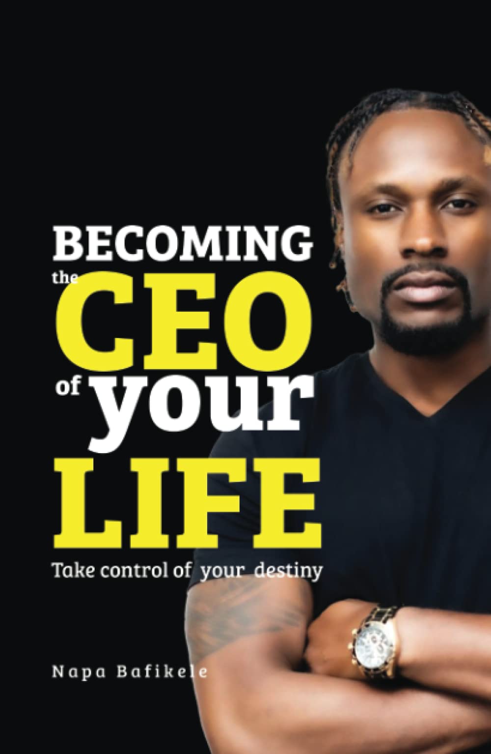 Becoming The CEO Of Your Life: Take Control Of Your Destiny