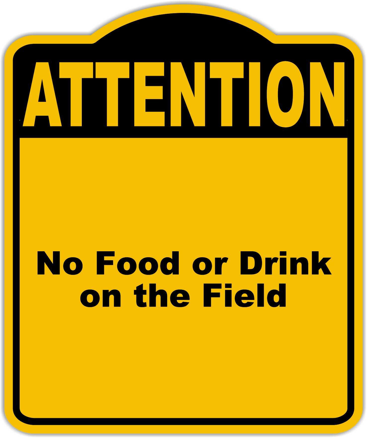 No Food or Drink on the Field Attention Yellow Black Aluminum Composite Sign 15 x 18 inches