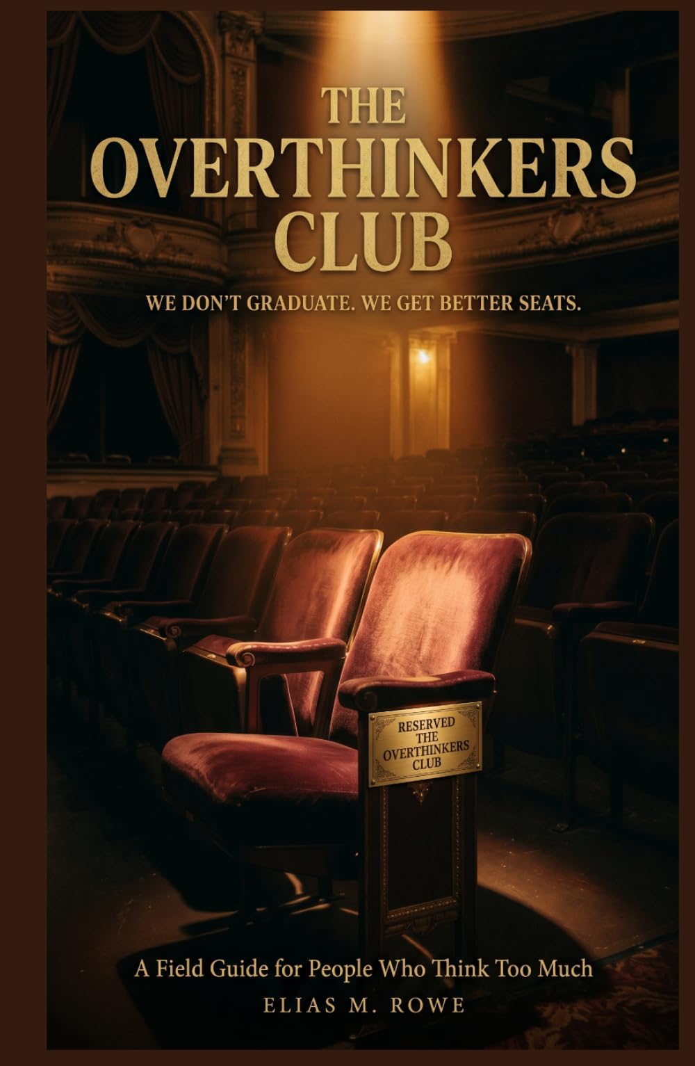 The Overthinkers Club: We Don't Graduate. We Get Better Seats: A Field Guide to Anxiety Relief, Spirals, People-Pleasing, and Thinking Too Much