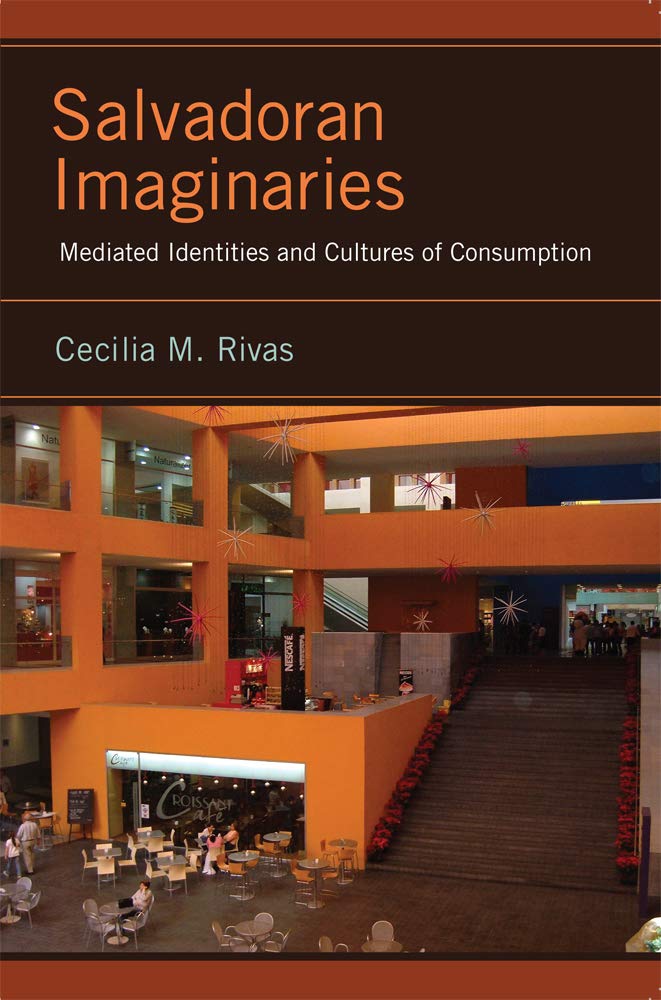 Buy Salvadoran Imaginaries: Mediated Identities and Cultures of Consumption (Latinidad: Transnational Cultures in the United States) — BookShops.in