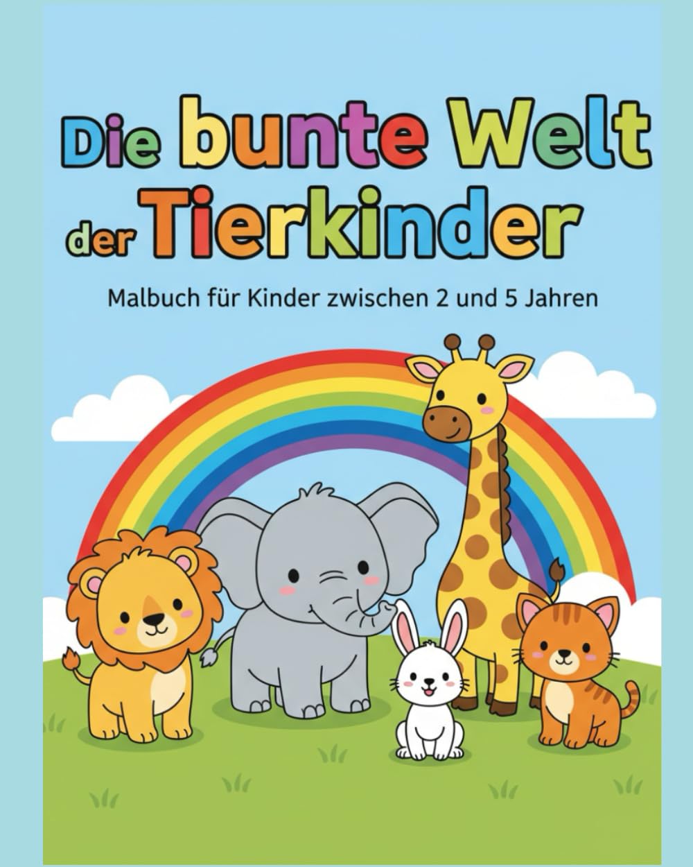 Die bunte Welt der Tierkinder: Malbuch für Kinder von 2 bis 5 Jahren
