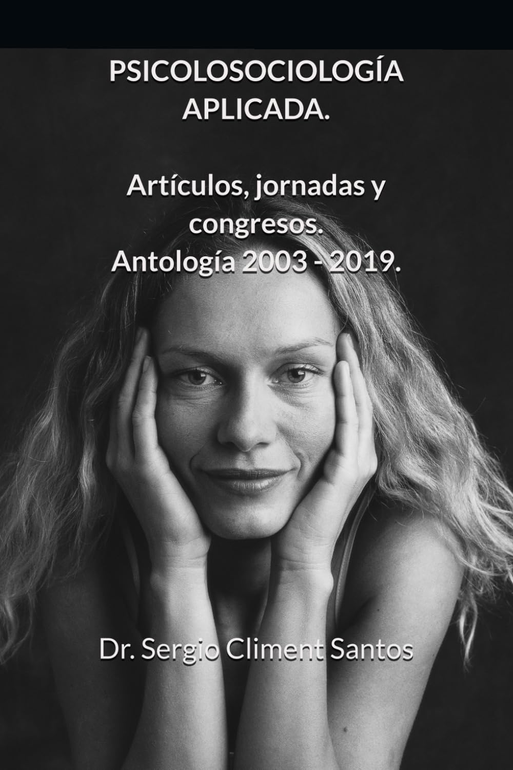 Psicosociología Aplicada. Artículos, jornadas y congresos: Antología 2003-2019. (Spanish Edition)