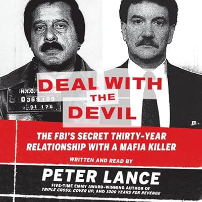 Deal with the Devil: The FBI's Secret Thirty-Year Relationship with a Mafia Killer