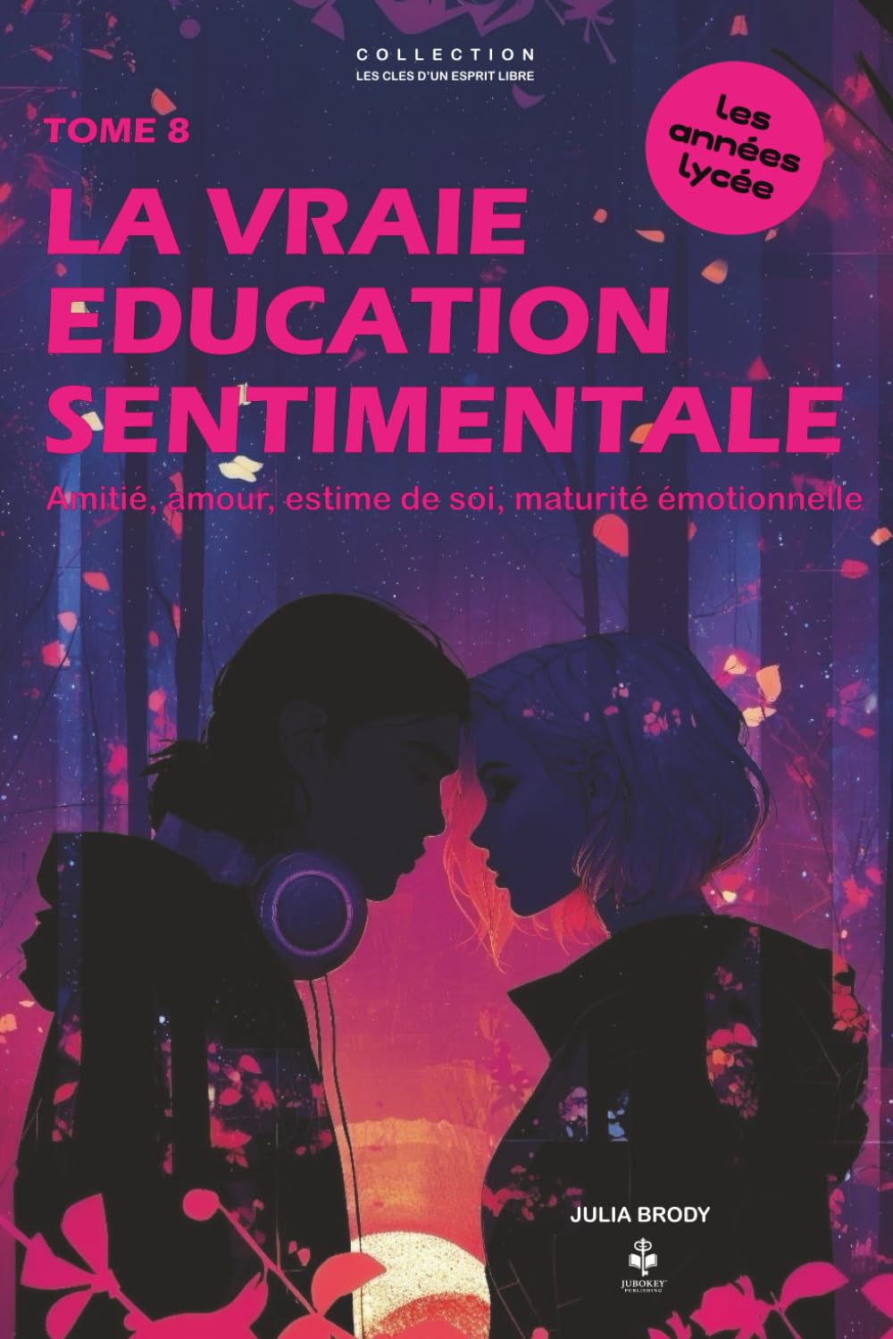 La vraie éducation sentimentale: Comprendre les émotions, l’amour et les relations sans perdre sa liberté intérieure. Pour les adolescents et jeunes ... CLES D'UN ESPRIT LIBRE - Les années lycée)