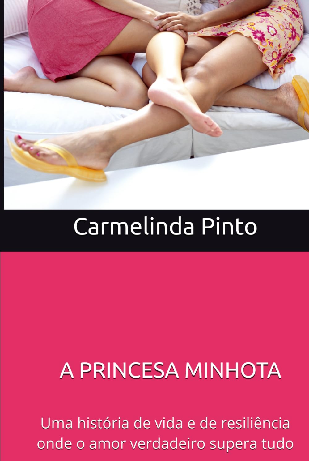 A PRINCESA MINHOTA: Uma história de vida e de resiliência onde o amor verdadeiro supera tudo