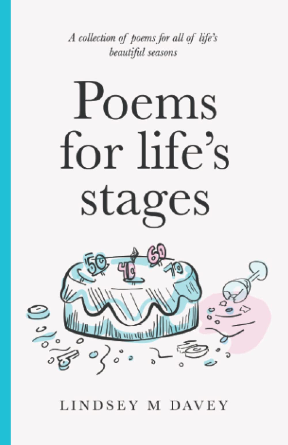 Poems for Life's Stages: A collection of poems for all of life’s beautiful seasons