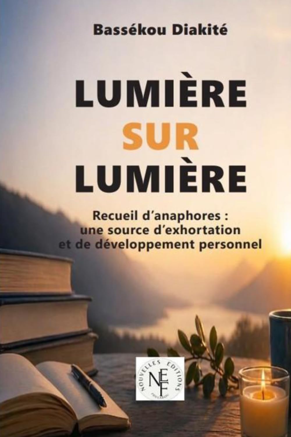 Lumière sur lumière: Recueil d’anaphores : une source d’exhortation et de développement personnel