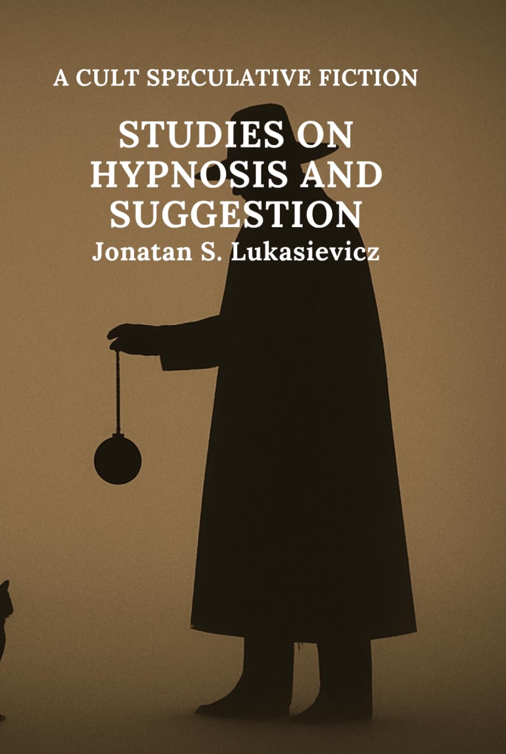 Studies on Hypnosis and Suggestion (A cult speculative fiction novel)