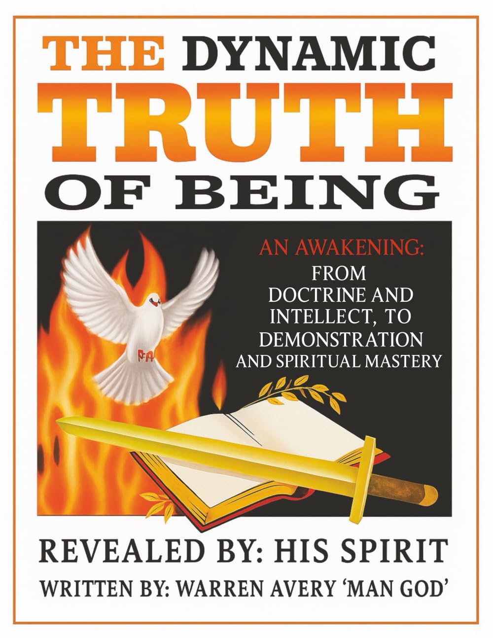 THE DYNAMIC TRUTH OF BEING: AN AWAKENING: From doctrine to demonstration and intellect to spiritual mastery