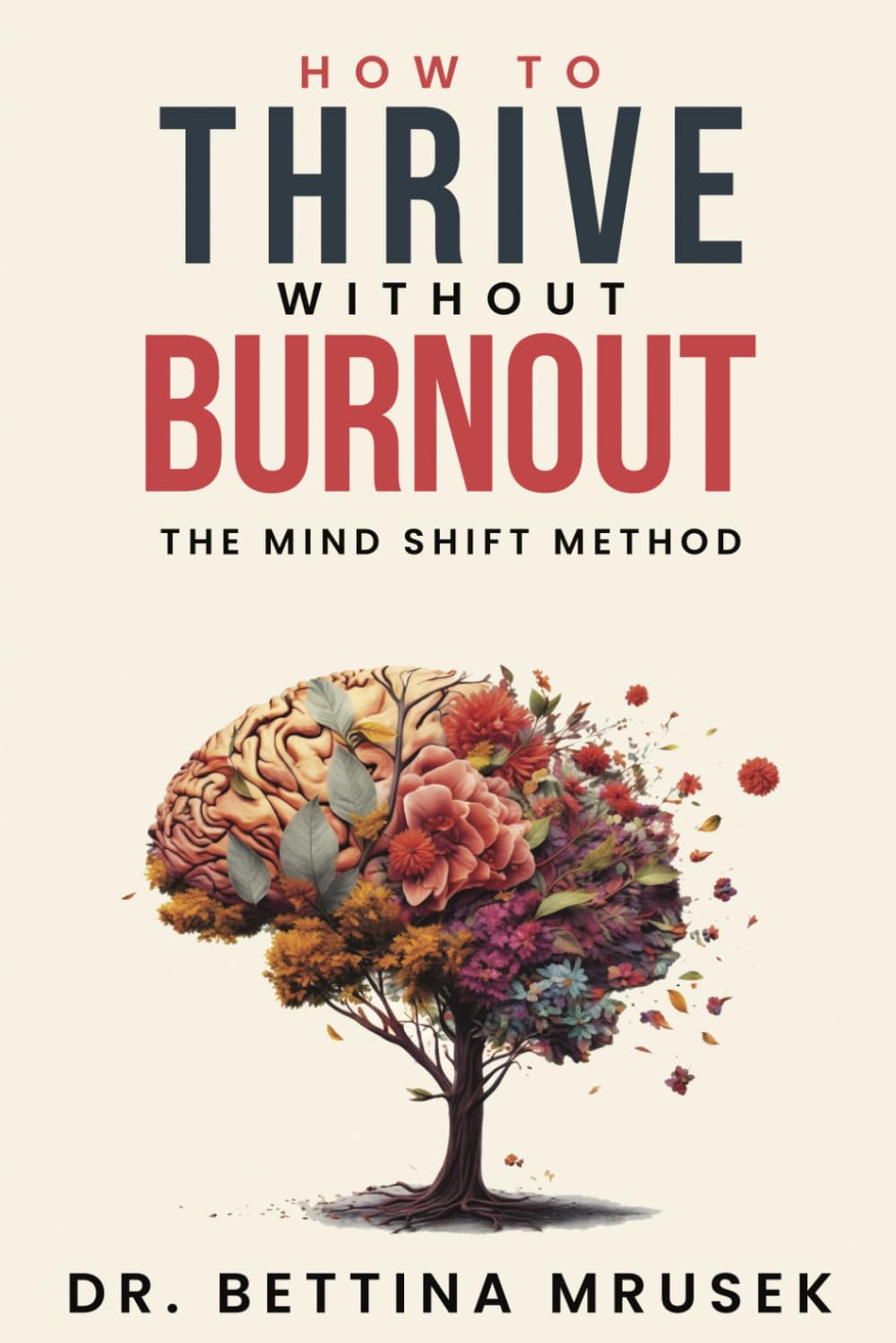 How To Thrive Without Burnout: The Mind Shift Method